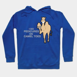 I Do Pedicures On Camel Toes Hoodie